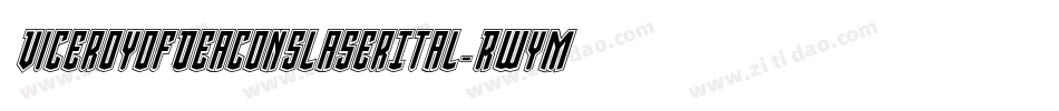 ViceroyOfDeaconsLaserItal-RWYM字体转换