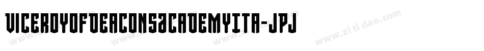 ViceroyOfDeaconsAcademyIta-JPjB字体转换 ViceroyOfDeaconsAcademyIta-JPjB字体转换