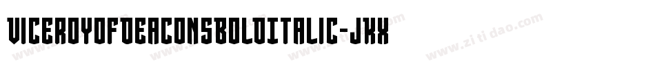 ViceroyOfDeaconsBoldItalic-jKxv字体转换