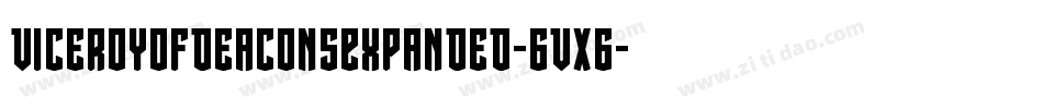 ViceroyOfDeaconsExpanded-6VX6字体转换