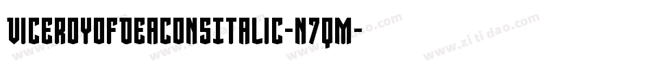 ViceroyOfDeaconsItalic-n7qM字体转换 ViceroyOfDeaconsItalic-n7qM字体转换