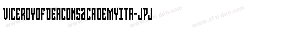 ViceroyOfDeaconsAcademyIta-JPjB字体转换 ViceroyOfDeaconsAcademyIta-JPjB字体转换