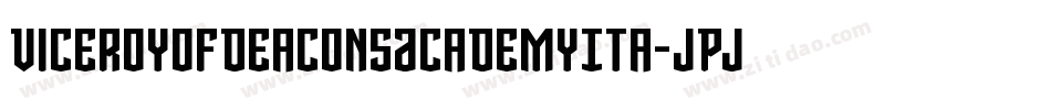ViceroyOfDeaconsAcademyIta-JPjB字体转换 ViceroyOfDeaconsAcademyIta-JPjB字体转换