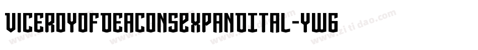 ViceroyOfDeaconsExpandItal-yW65字体转换
