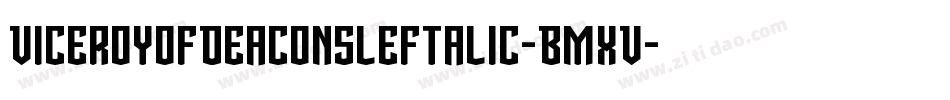 ViceroyOfDeaconsLeftalic-BMxV字体转换