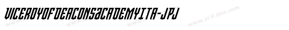 ViceroyOfDeaconsAcademyIta-JPjB字体转换 ViceroyOfDeaconsAcademyIta-JPjB字体转换