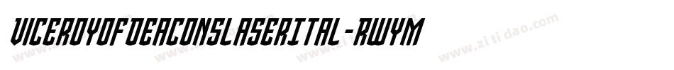 ViceroyOfDeaconsLaserItal-RWYM字体转换