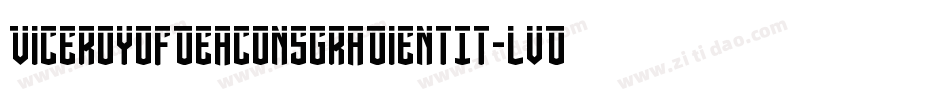 ViceroyOfDeaconsGradientIt-lvDX字体转换 ViceroyOfDeaconsGradientIt-lvDX字体转换