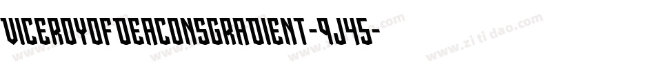 ViceroyOfDeaconsGradient-9j45字体转换 ViceroyOfDeaconsGradient-9j45字体转换