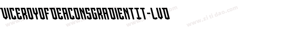ViceroyOfDeaconsGradientIt-lvDX字体转换 ViceroyOfDeaconsGradientIt-lvDX字体转换