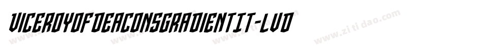 ViceroyOfDeaconsGradientIt-lvDX字体转换 ViceroyOfDeaconsGradientIt-lvDX字体转换