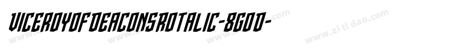 ViceroyOfDeaconsRotalic-8GoD字体转换 ViceroyOfDeaconsRotalic-8GoD字体转换