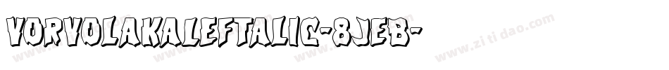 VorvolakaLeftalic-8JEB字体转换