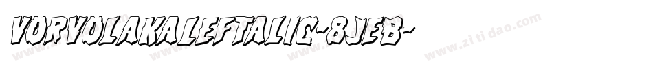 VorvolakaLeftalic-8JEB字体转换
