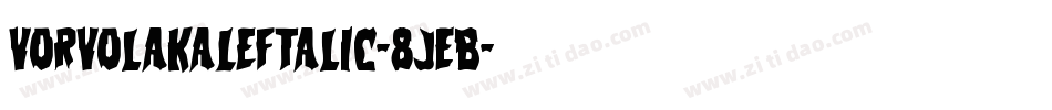 VorvolakaLeftalic-8JEB字体转换