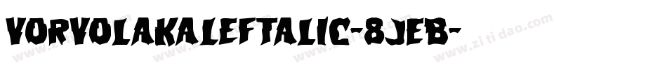 VorvolakaLeftalic-8JEB字体转换