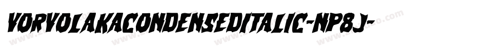 VorvolakaCondensedItalic-nP8J字体转换
