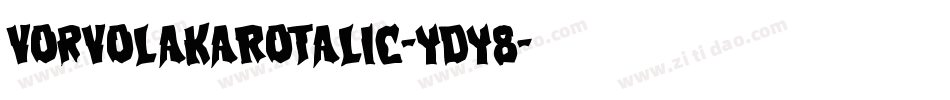 VorvolakaRotalic-YDY8字体转换 VorvolakaRotalic-YDY8字体转换