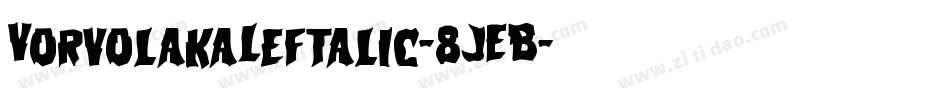 VorvolakaLeftalic-8JEB字体转换