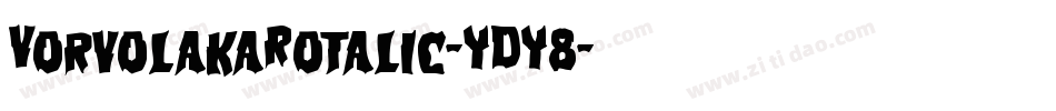 VorvolakaRotalic-YDY8字体转换 VorvolakaRotalic-YDY8字体转换