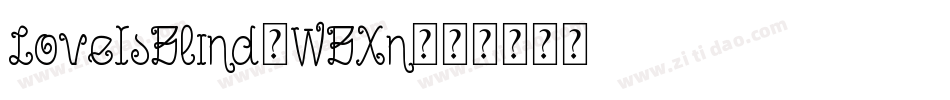 LoveIsBlind-WBXn字体转换 LoveIsBlind-WBXn字体转换