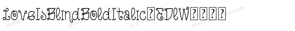 LoveIsBlindBoldItalic-EDlW字体转换
