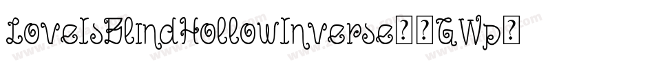 LoveIsBlindHollowInverse-3GWp字体转换 LoveIsBlindHollowInverse-3GWp字体转换