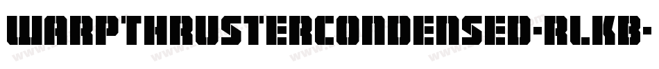 WarpThrusterCondensed-rLKB字体转换 WarpThrusterCondensed-rLKB字体转换