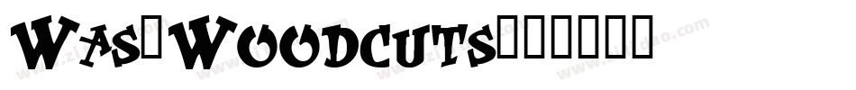 Was-Woodcuts字体转换