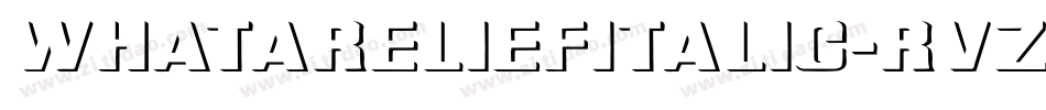 WhataReliefItalic-RvZE字体转换