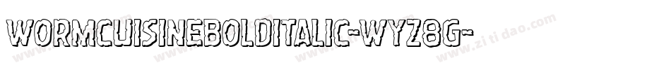 WormCuisineBoldItalic-Wyz8G字体转换 WormCuisineBoldItalic-Wyz8G字体转换