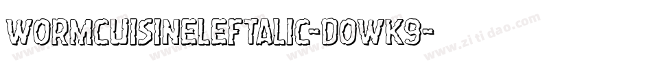 WormCuisineLeftalic-DOWK9字体转换