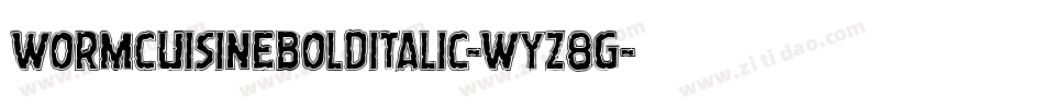 WormCuisineBoldItalic-Wyz8G字体转换 WormCuisineBoldItalic-Wyz8G字体转换