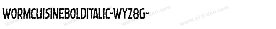WormCuisineBoldItalic-Wyz8G字体转换 WormCuisineBoldItalic-Wyz8G字体转换