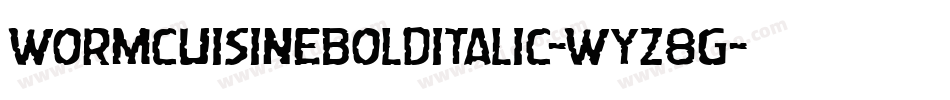 WormCuisineBoldItalic-Wyz8G字体转换 WormCuisineBoldItalic-Wyz8G字体转换