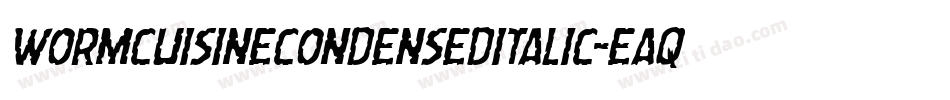 WormCuisineCondensedItalic-Eaq2j字体转换