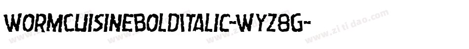 WormCuisineBoldItalic-Wyz8G字体转换 WormCuisineBoldItalic-Wyz8G字体转换