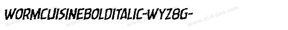 WormCuisineBoldItalic-Wyz8G字体转换 WormCuisineBoldItalic-Wyz8G字体转换