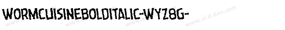 WormCuisineBoldItalic-Wyz8G字体转换 WormCuisineBoldItalic-Wyz8G字体转换