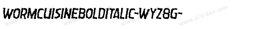 WormCuisineBoldItalic-Wyz8G字体转换 WormCuisineBoldItalic-Wyz8G字体转换
