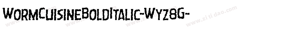 WormCuisineBoldItalic-Wyz8G字体转换 WormCuisineBoldItalic-Wyz8G字体转换