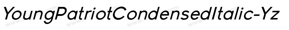 YoungPatriotCondensedItalic-Yz3l4字体转换 YoungPatriotCondensedItalic-Yz3l4字体转换