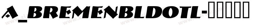 a_BremenBldOtl字体转换