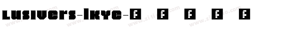 Lusivers-lKYe字体转换 Lusivers-lKYe字体转换