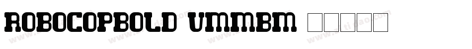 RobocopBold-vmmBM字体转换