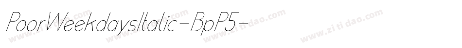 PoorWeekdaysItalic-BpP5字体转换