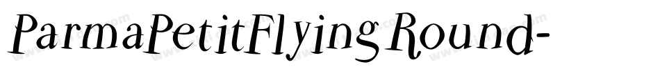ParmaPetitFlyingRound字体转换