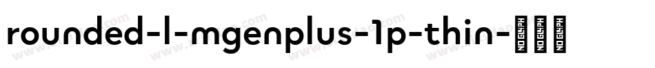 rounded-l-mgenplus-1p-thin字体转换
