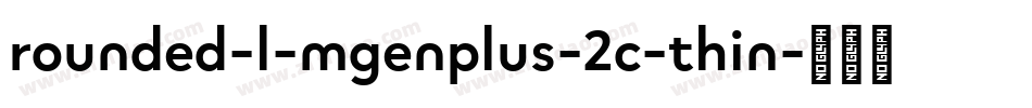 rounded-l-mgenplus-2c-thin字体转换