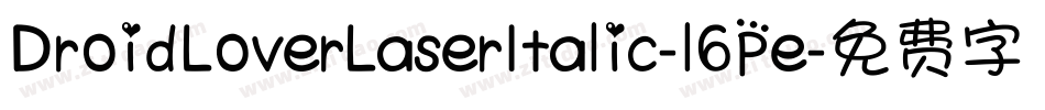 DroidLoverLaserItalic-l6Pe字体转换